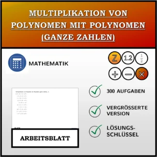 Arbeitsblatt: Multiplikation von Polynomen mit Polynomen (ganze Zahlen)