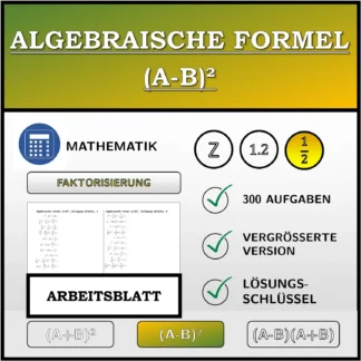 Arbeitsblatt: Algebraische Formel (A-B)², Zerlegung (Brüche)