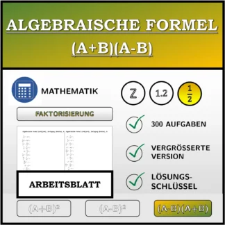 Arbeitsblatt: Algebraische Formel (A+B)(A-B), Zerlegung (Brüche)